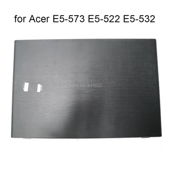 Notebook Rámy LCD Zadný Kryt puzdro pre Acer Aspire E15 E5-573 E5-522 E5-532 573G 522 G 532 G 532T Súčasťou 60.MVRN7.001 Notebooky Diely Obrázok